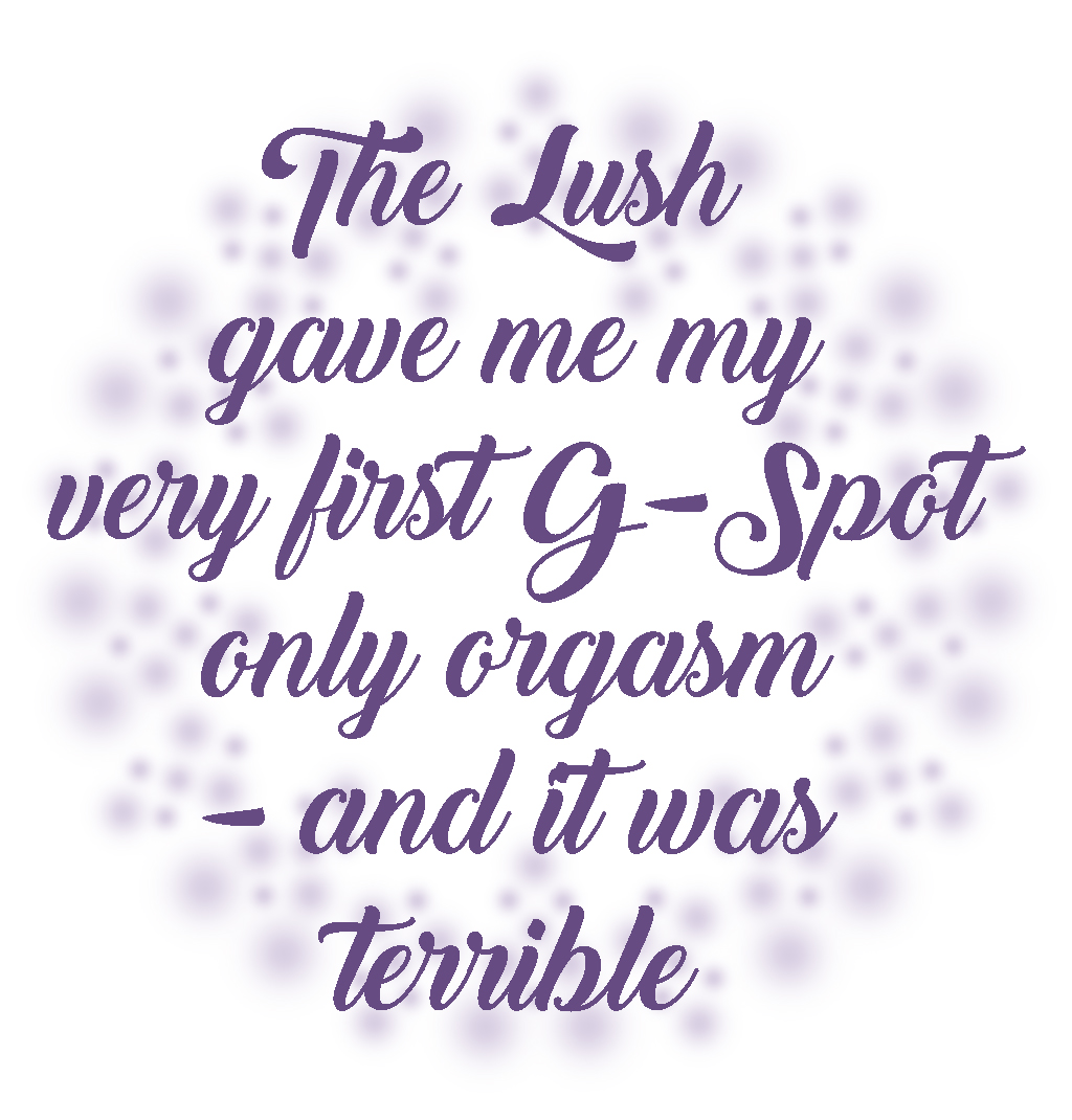 Text reading "The Lush gave me my very first G-Spot only orgasm - and it was terrible."