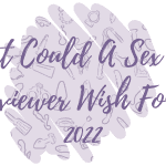 What Could A Sex Toy Reviewer Wish For? – 2022